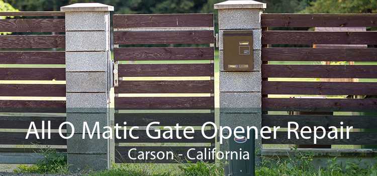 All O Matic Gate Opener Repair Carson - California